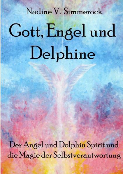 Gott Engel und Delphine - Nadine V. Simmerock