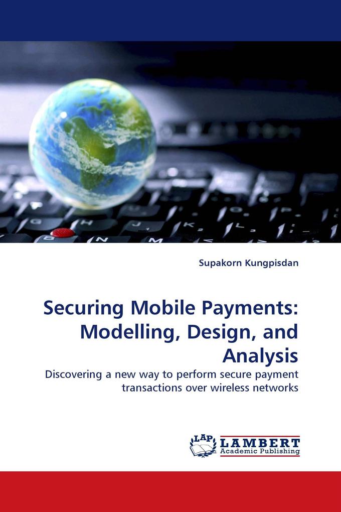 Securing Mobile Payments: Modelling Design and Analysis