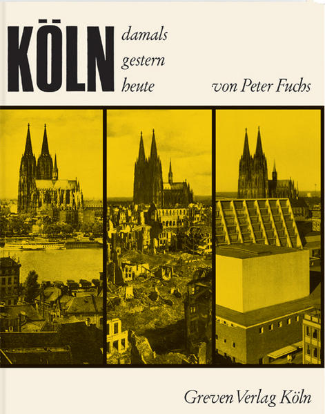 Köln. Damals gestern heute