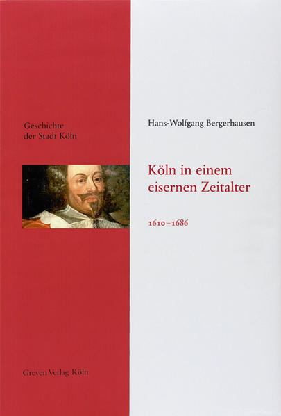 Köln in einem eisernen Zeitalter 1610-1686