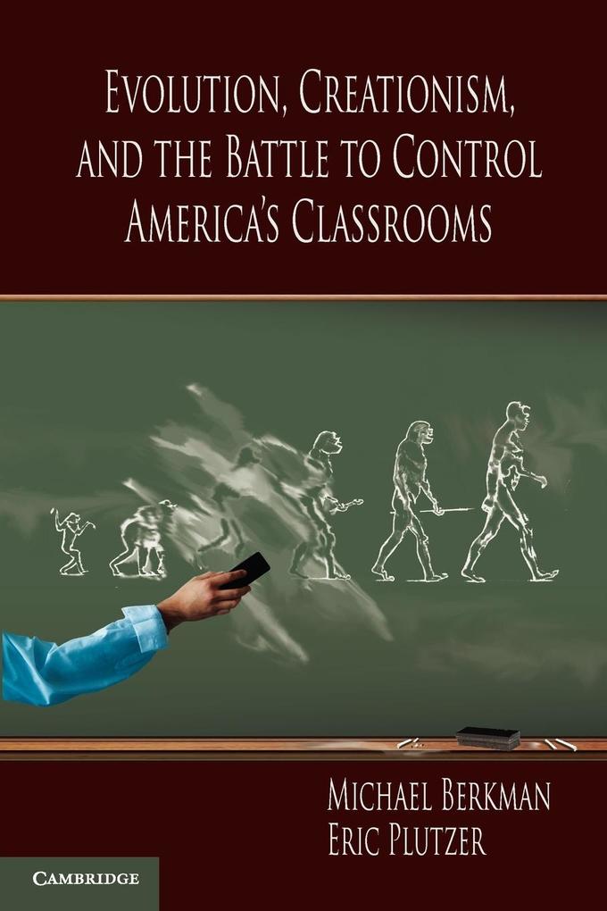 Evolution Creationism and the Battle to Control America‘s Classrooms