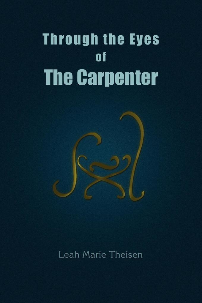 Through the Eyes of The Carpenter