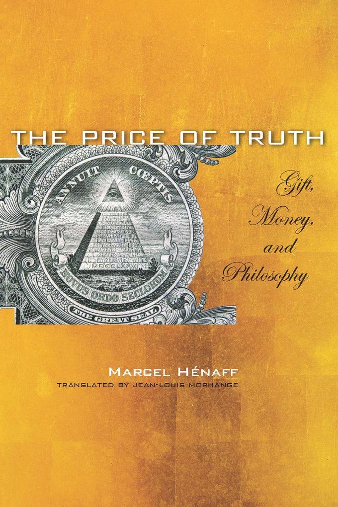 The Price of Truth: Gift Money and Philosophy - Marcel Hénaff