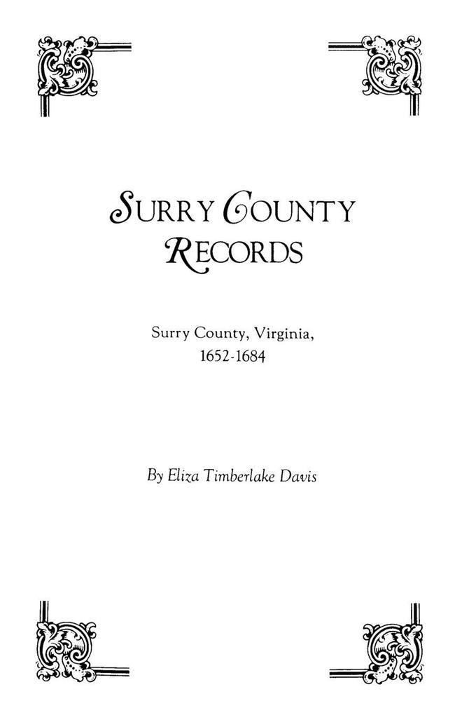 Surry County Records. Surry County Virginia 1652-1684