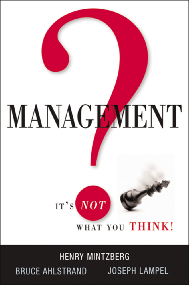 Management? It's Not What You Think! - Henry Mintzberg/ Bruce Ahlstrand/ Joseph Lampel