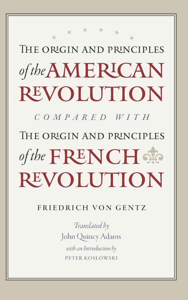The Origin and Principles of the American Revolution Compared with the Origin and Principles of the French Revolution