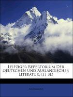 Leipziger Repertorium Der Deutschen Und Ausländischen Literatur, III BD als Taschenbuch von Anonymous