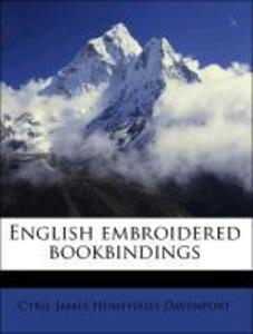 English embroidered bookbindings als Taschenbuch von Cyril James Humphries Davenport