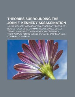 Theories surrounding the John F. Kennedy assassination