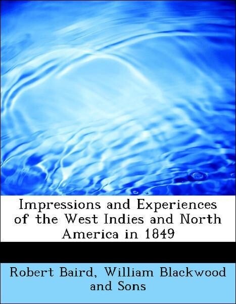 Impressions and Experiences of the West Indies and North America in 1849 als Taschenbuch von Robert Baird, William Blackwood and Sons