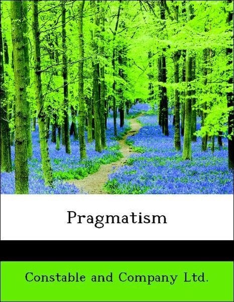 Pragmatism als Taschenbuch von Constable and Company Ltd.