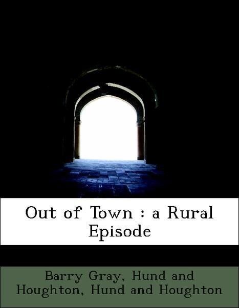 Out of Town : a Rural Episode als Taschenbuch von Barry Gray, Hund and Houghton