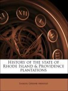 History of the state of Rhode Island & Providence plantations als Taschenbuch von Samuel Greene Arnold