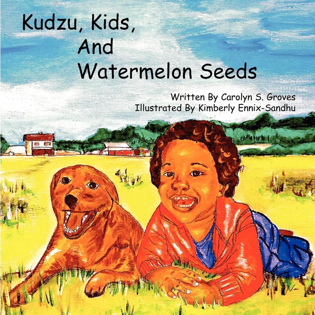 Kudzu Kids and Watermelon Seeds - Carolyn Groves