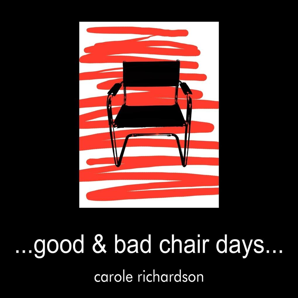 Good & Bad Chair Days... - Carole Richardson