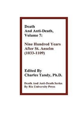 Death and Anti-Death Volume 7: Nine Hundred Years After St. Anselm (1033-1109) - Ray Kurzweil/ Graham Oppy