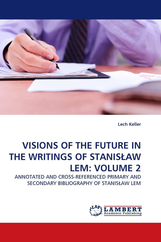 VISIONS OF THE FUTURE IN THE WRITINGS OF STANISAW LEM: VOLUME 2