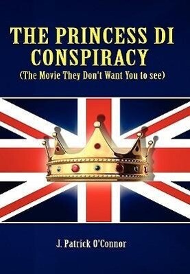 The Princess Di Conspiracy ( the Movie They Don‘t Want You to See!)