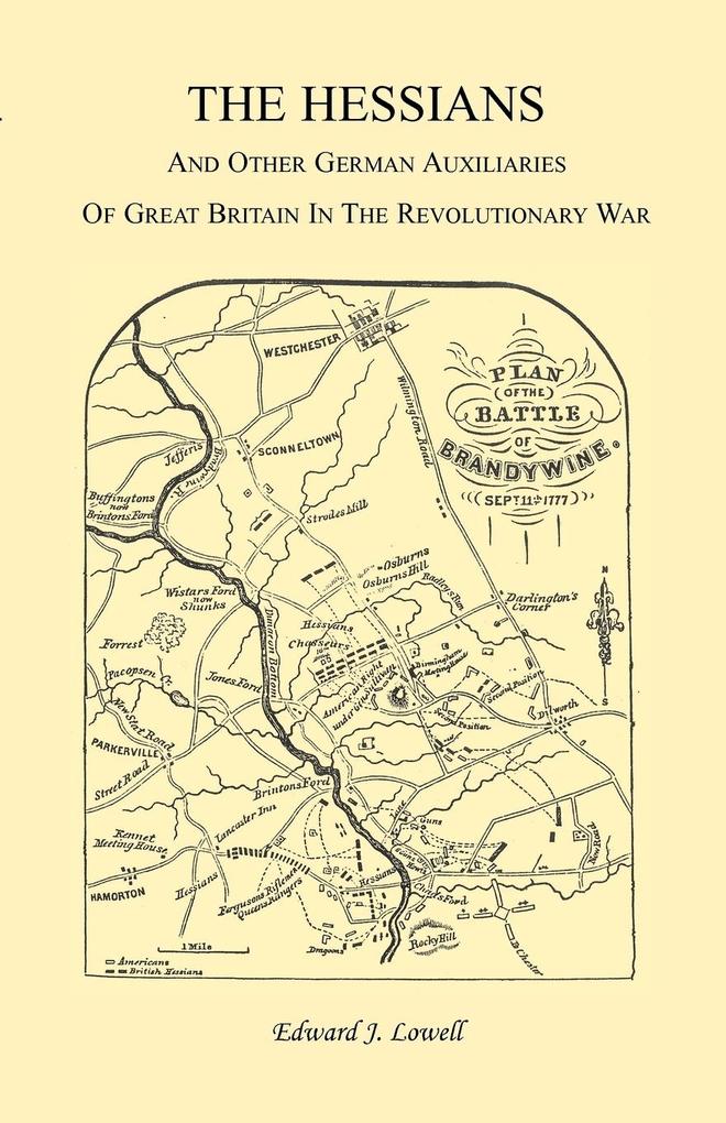 The Hessians and the other German Auxiliaries of Great Britain in the Revolutionary War - Edward J. Lowell
