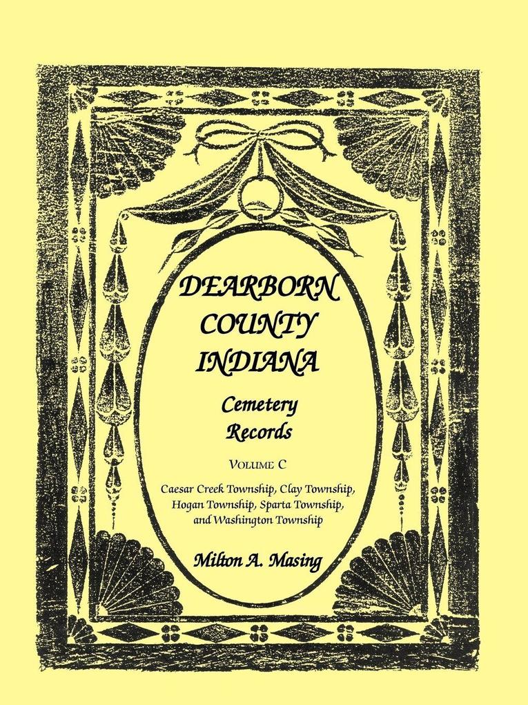 Dearborn County Indiana Cemetery Records Volume C