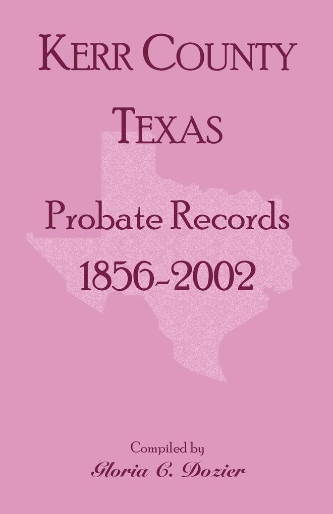 Kerr County Texas Probate Records 1856-2002