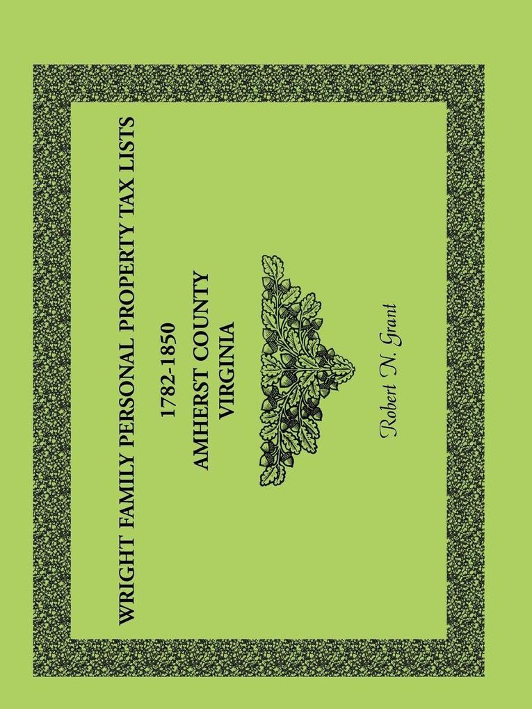 Wright Family Personal Property Tax Lists Amherst County Virginia 1782-1850