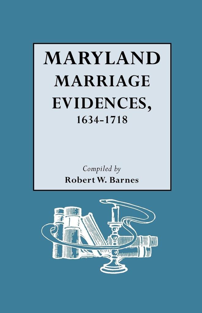 Maryland Marriage Evidences 1634-1718