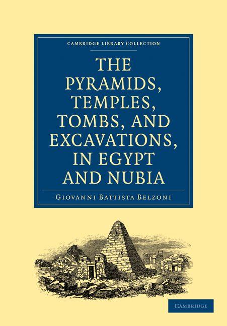 Narrative of the Operations and Recent Discoveries Within the Pyramids Temples Tombs and Excavations in Egypt and Nubia