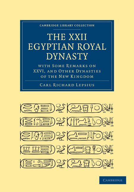 The XXII. Egyptian Royal Dynasty with Some Remarks on XXVI and Other Dynasties of the New Kingdom