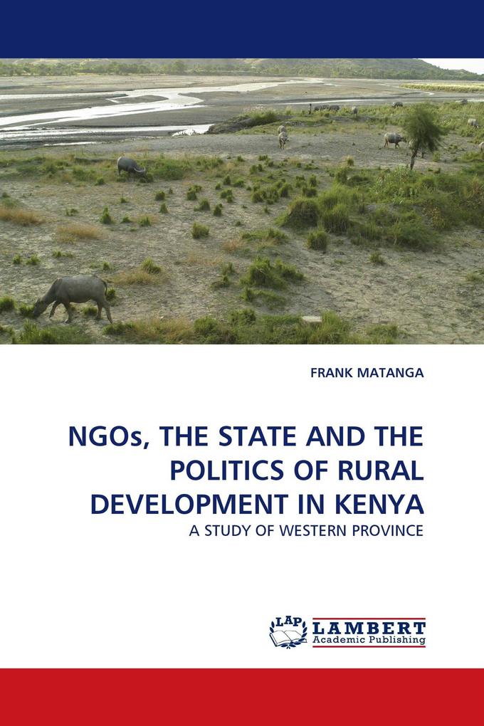 NGOs THE STATE AND THE POLITICS OF RURAL DEVELOPMENT IN KENYA