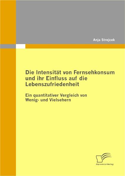 Die Intensität von Fernsehkonsum und ihr Einfluss auf die Lebenszufriedenheit