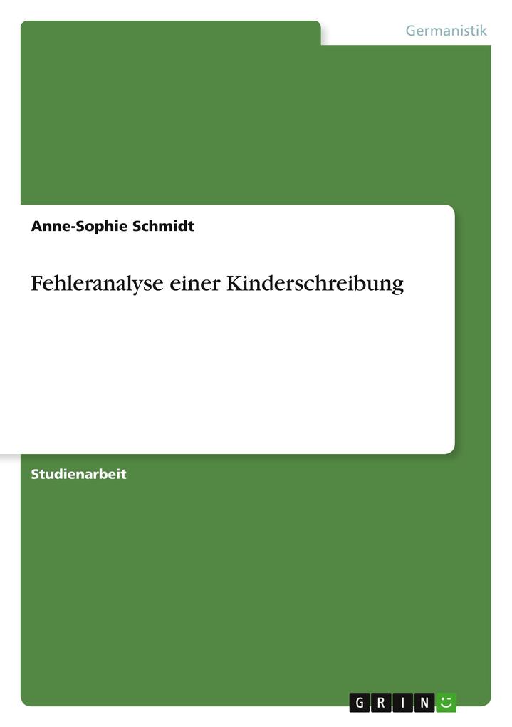 Fehleranalyse einer Kinderschreibung - Anne-Sophie Schmidt