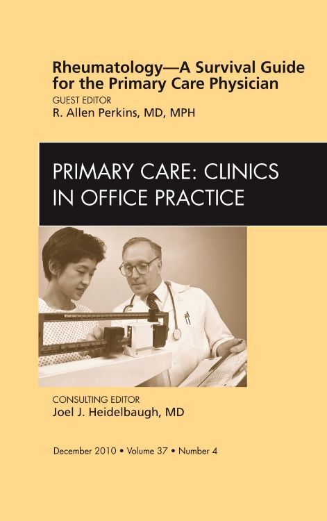 Rheumatology - A Survival Guide for the Primary Care Physician an Issue of Primary Care Clinics in Office Practice