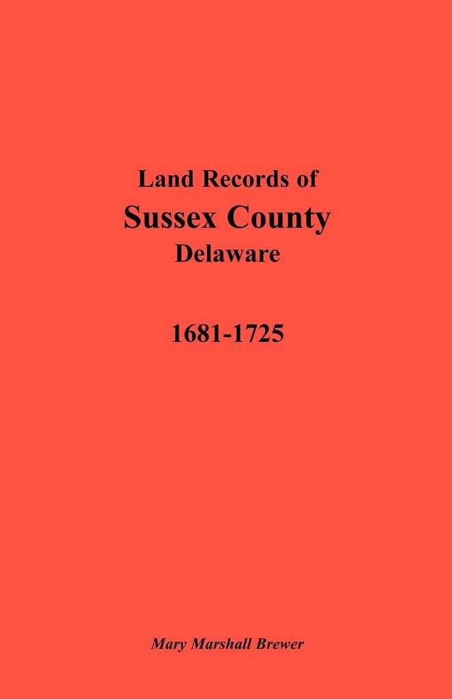 Land Records of Sussex County Delaware 1681-1725