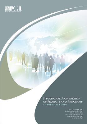 Situational Sponsorship of Projects and Programs: An Empirical Review - Terry Cooke-Davies/ Lynn Crawford