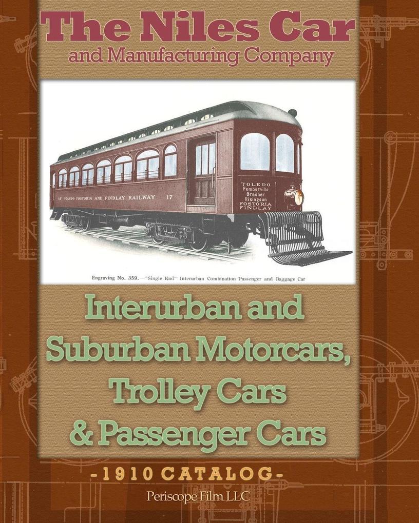 The Niles Car and Manufacturing Company Interurban and Suburban Motorcars Trolley Cars & Passenger Cars