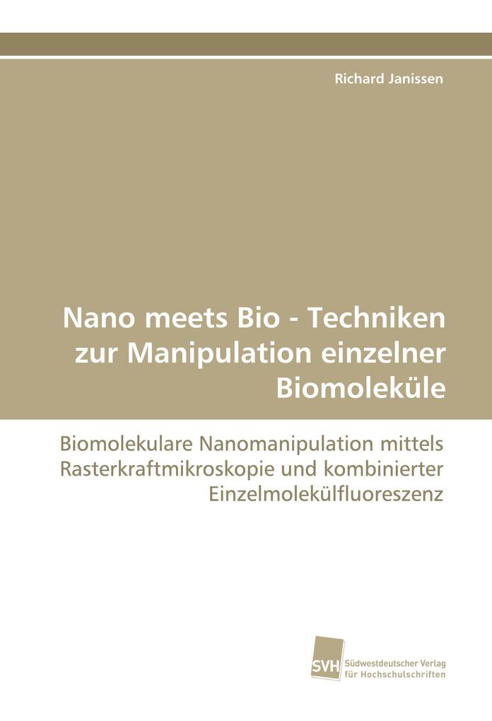 Nano meets Bio - Techniken zur Manipulation einzelner Biomoleküle