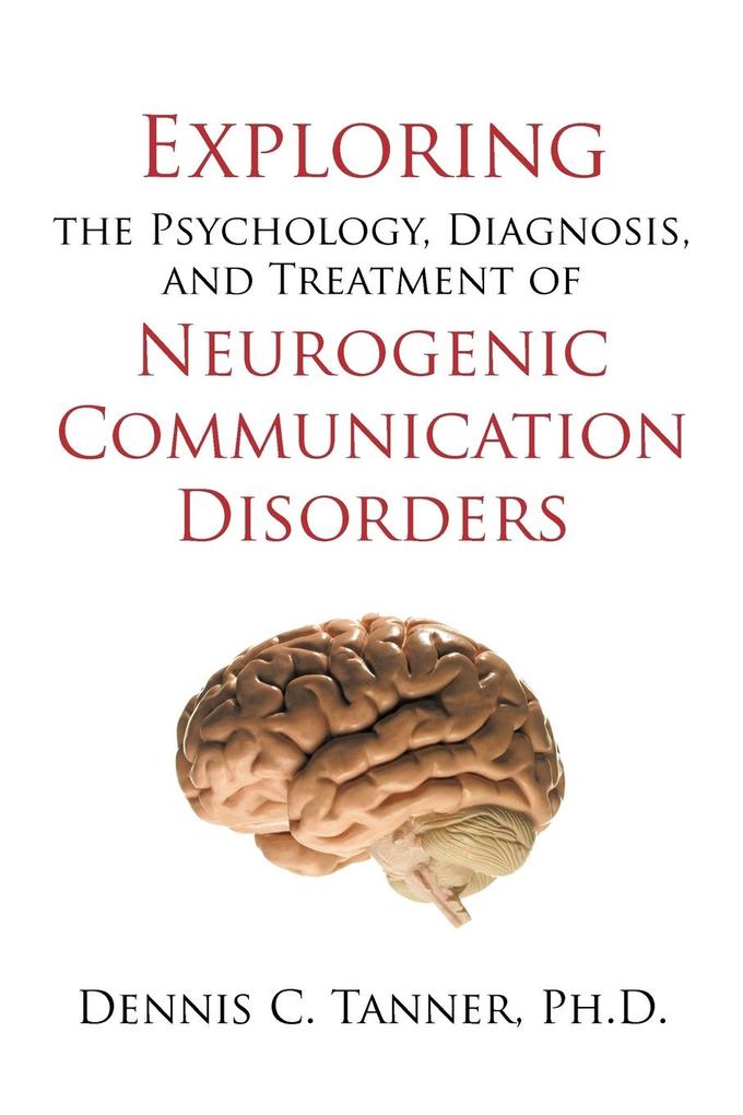 Exploring the Psychology Diagnosis and Treatment of Neurogenic Communication Disorders