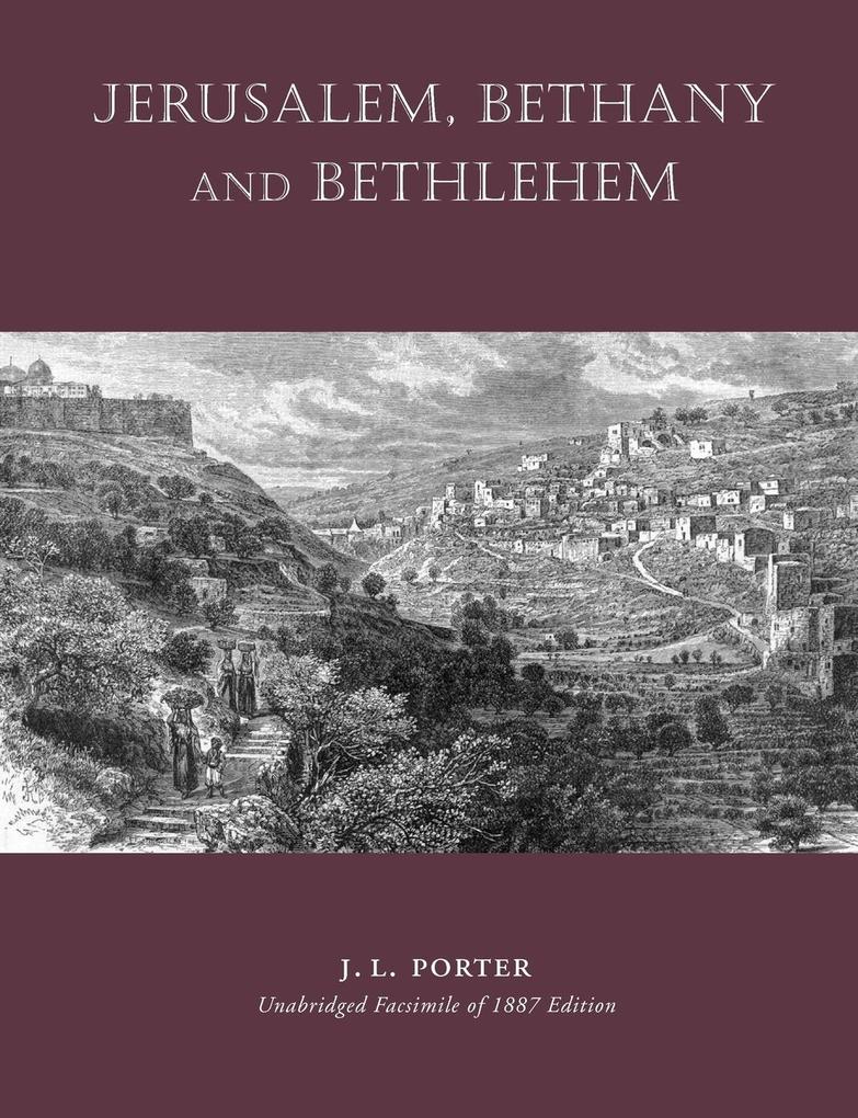 Jerusalem Bethany and Bethlehem