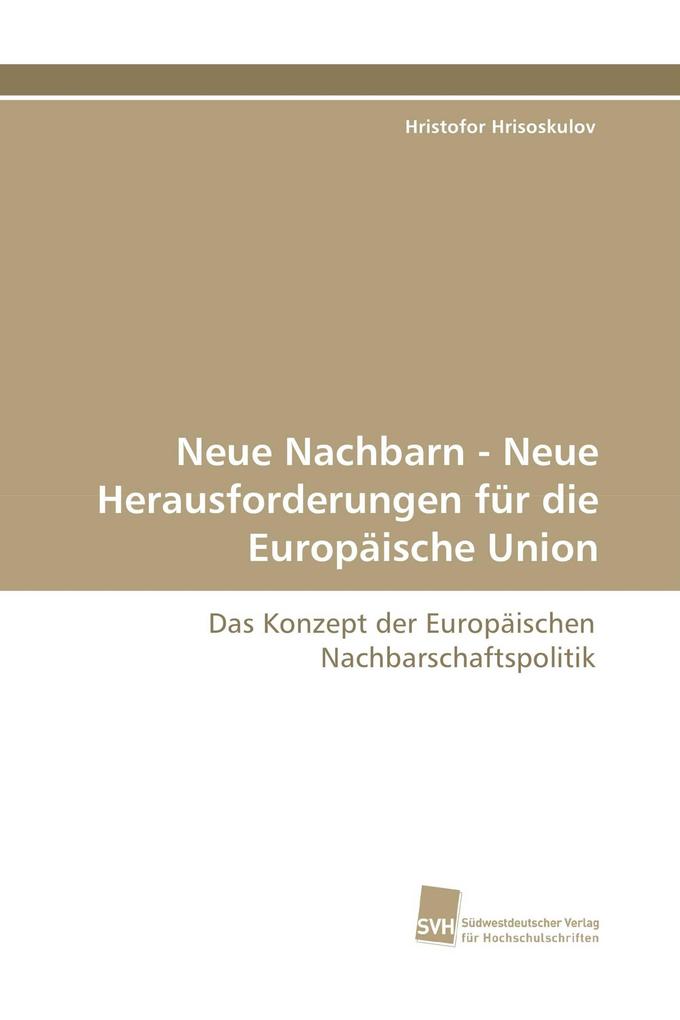 Neue Nachbarn - Neue Herausforderungen für die Europäische Union