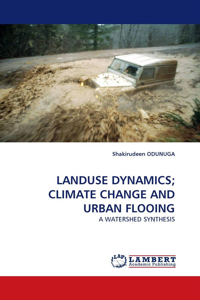 LANDUSE DYNAMICS; CLIMATE CHANGE AND URBAN FLOOING