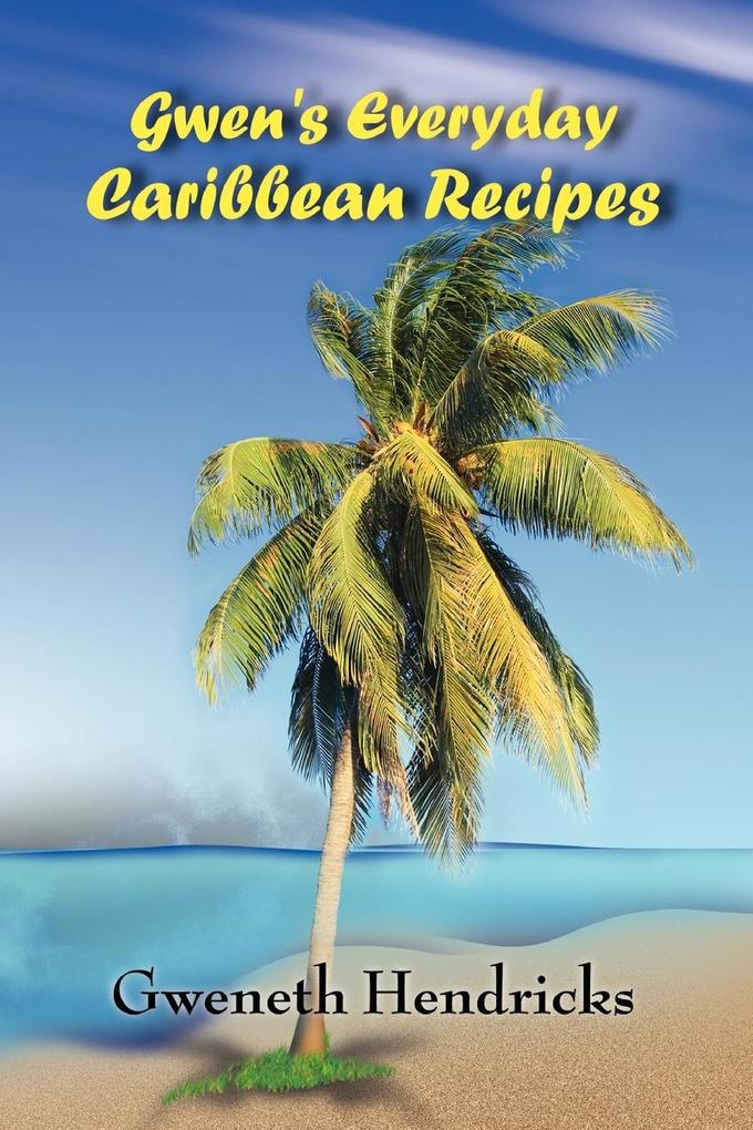 Gwen‘s Everyday Caribbean Recipes