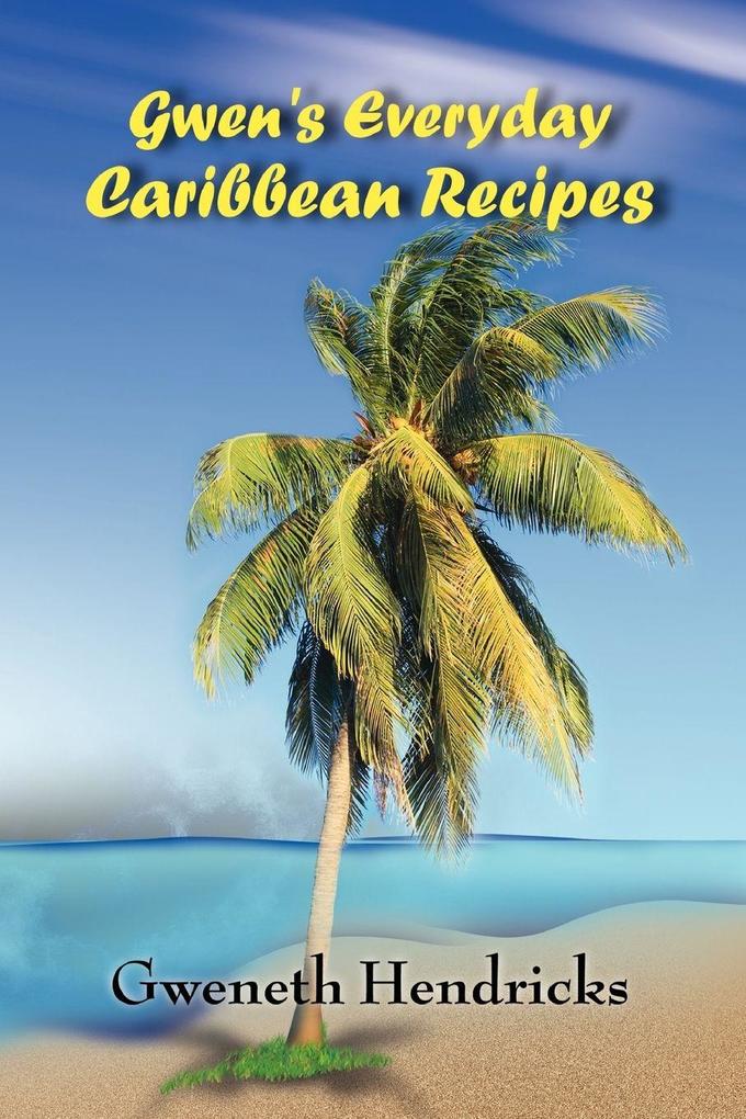 Gwen's Everyday Caribbean Recipes