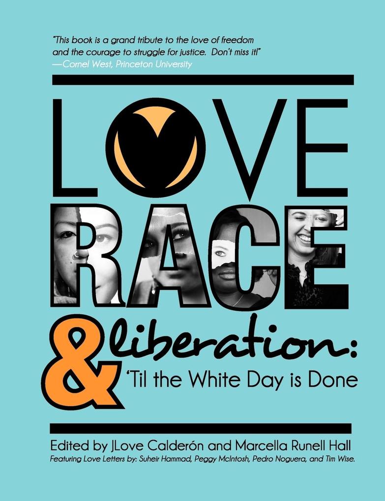 Love Race and Liberation; ‘Til the White Day is Done