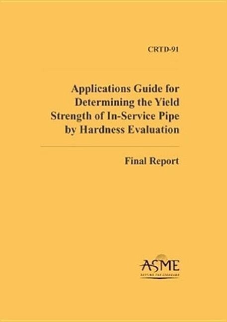 Applications Guide for Determining the Yield Strength of In-Service Pipe - Edward B. Clark/ W. E. Amend