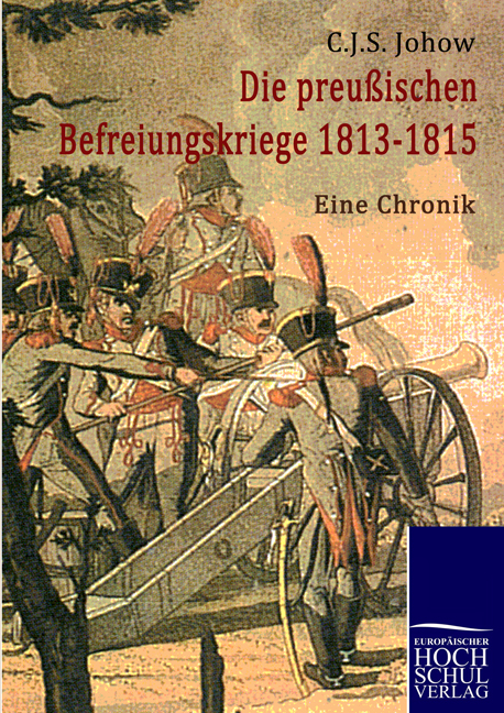 Die preussischen Befreiungskriege 1813-1815