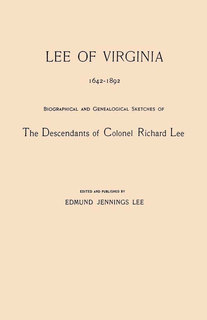Lee of Virginia 1642-1892. Biographical and Genealogical Sketches of the Descendants of Colonel Richard Lee