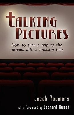 Talking Pictures: How to Turn a Trip to the Movies into a Mission Trip