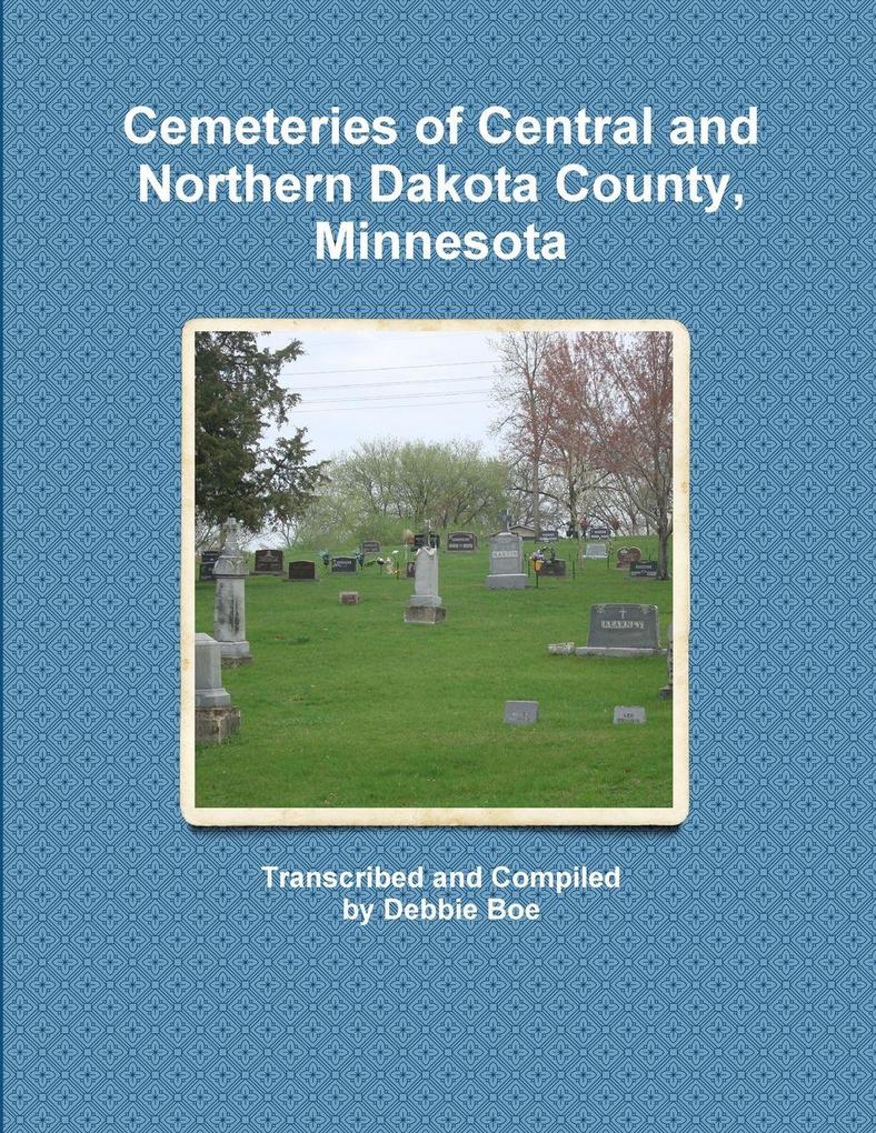 Cemeteries of Central and Northern Dakota County Minnesota