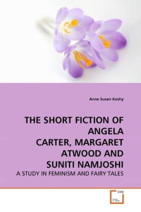 THE SHORT FICTION OF ANGELA CARTER MARGARET ATWOOD AND SUNITI NAMJOSHI